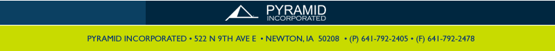 Pyramid Incorporated • 522 N 9th Ave E • PO Box 200 • Newton, IA 50208-0200
